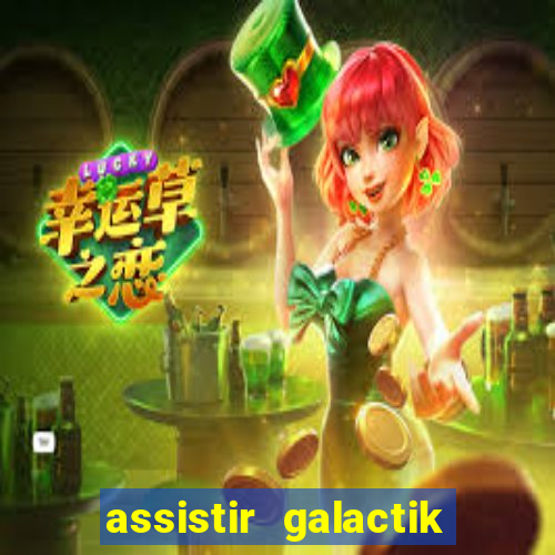 assistir galactik football dublado